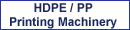 HDPE / PP Printing Machinery